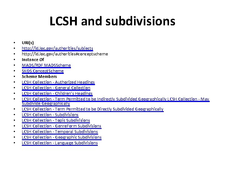 LCSH and subdivisions • • • • • URI(s) http: //id. loc. gov/authorities/subjects http: