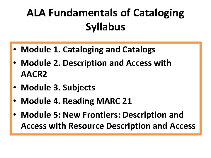 ALA Fundamentals of Cataloging Syllabus • Module 1. Cataloging and Catalogs • Module 2.
