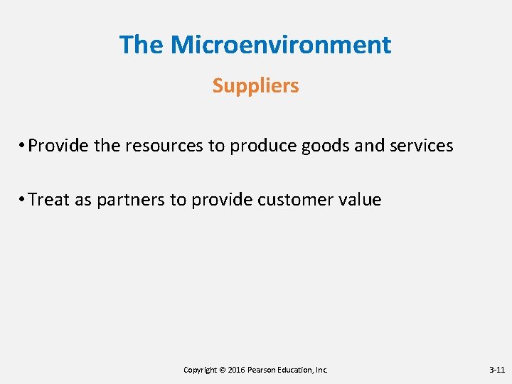 The Microenvironment Suppliers • Provide the resources to produce goods and services • Treat The Microenvironment Suppliers • Provide the resources to produce goods and services • Treat