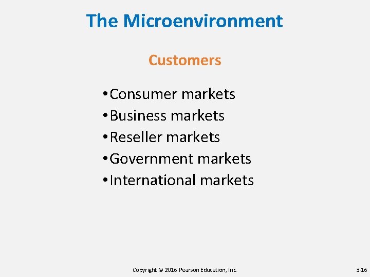 The Microenvironment Customers • Consumer markets • Business markets • Reseller markets • Government The Microenvironment Customers • Consumer markets • Business markets • Reseller markets • Government