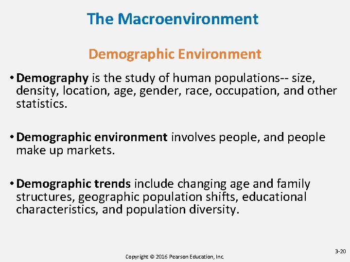 The Macroenvironment Demographic Environment • Demography is the study of human populations-- size, density, The Macroenvironment Demographic Environment • Demography is the study of human populations-- size, density,