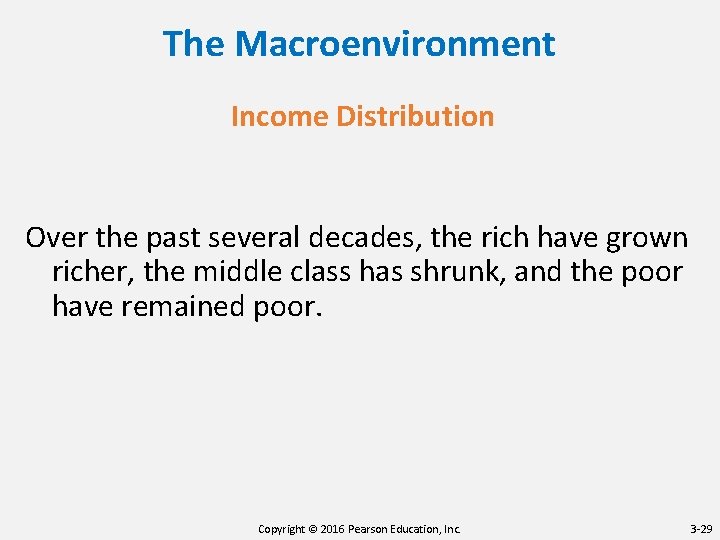 The Macroenvironment Income Distribution Over the past several decades, the rich have grown richer, The Macroenvironment Income Distribution Over the past several decades, the rich have grown richer,