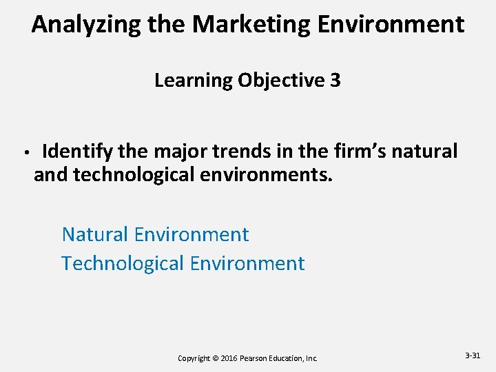 Analyzing the Marketing Environment Learning Objective 3 • Identify the major trends in the Analyzing the Marketing Environment Learning Objective 3 • Identify the major trends in the