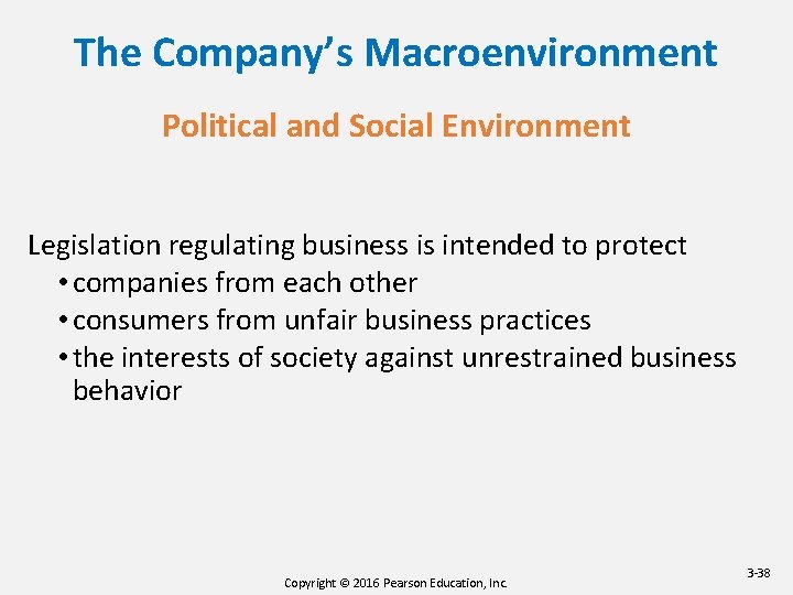 The Company’s Macroenvironment Political and Social Environment Legislation regulating business is intended to protect The Company’s Macroenvironment Political and Social Environment Legislation regulating business is intended to protect