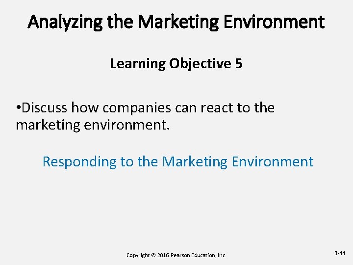 Analyzing the Marketing Environment Learning Objective 5 • Discuss how companies can react to Analyzing the Marketing Environment Learning Objective 5 • Discuss how companies can react to