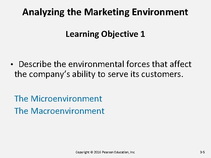 Analyzing the Marketing Environment Learning Objective 1 • Describe the environmental forces that affect Analyzing the Marketing Environment Learning Objective 1 • Describe the environmental forces that affect