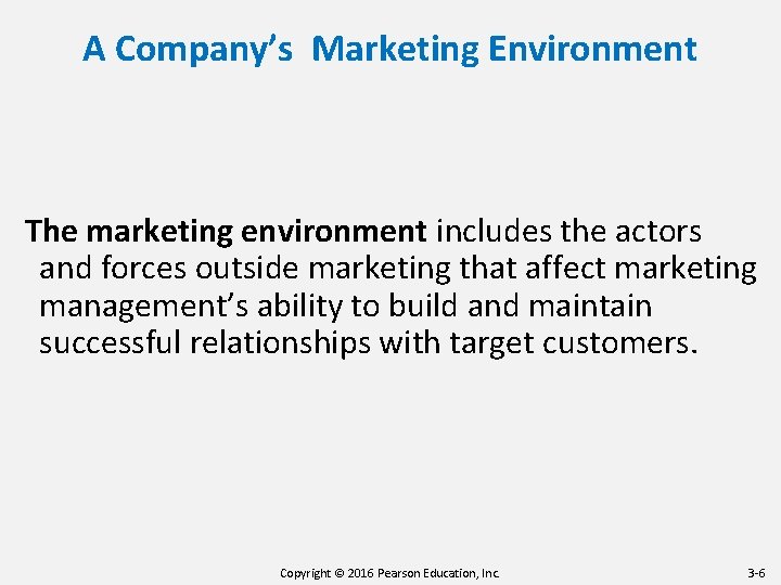 A Company’s Marketing Environment The marketing environment includes the actors and forces outside marketing A Company’s Marketing Environment The marketing environment includes the actors and forces outside marketing