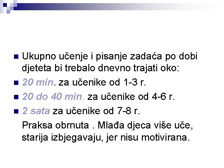 Ukupno učenje i pisanje zadaća po dobi djeteta bi trebalo dnevno trajati oko: n