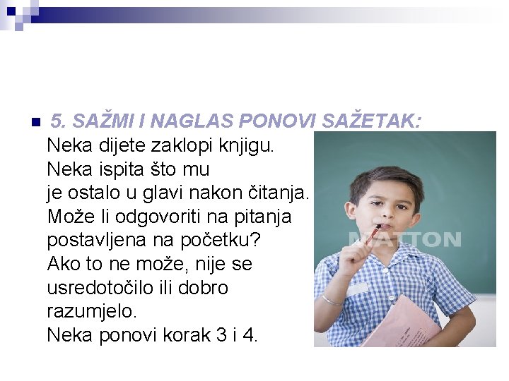 n 5. SAŽMI I NAGLAS PONOVI SAŽETAK: Neka dijete zaklopi knjigu. Neka ispita što