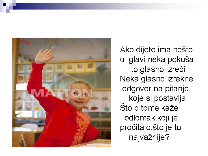 Ako dijete ima nešto u glavi neka pokuša to glasno izreći. Neka glasno izrekne