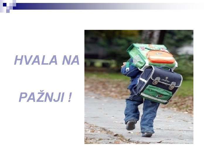 HVALA NA PAŽNJI ! 