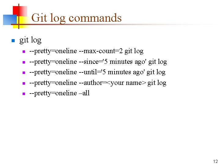 Git log commands n git log n n n --pretty=oneline --max-count=2 git log --pretty=oneline