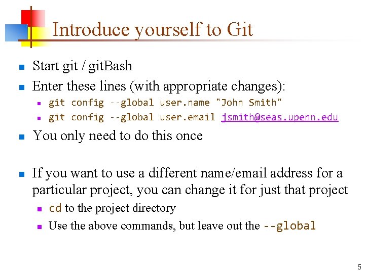 Introduce yourself to Git n n Start git / git. Bash Enter these lines