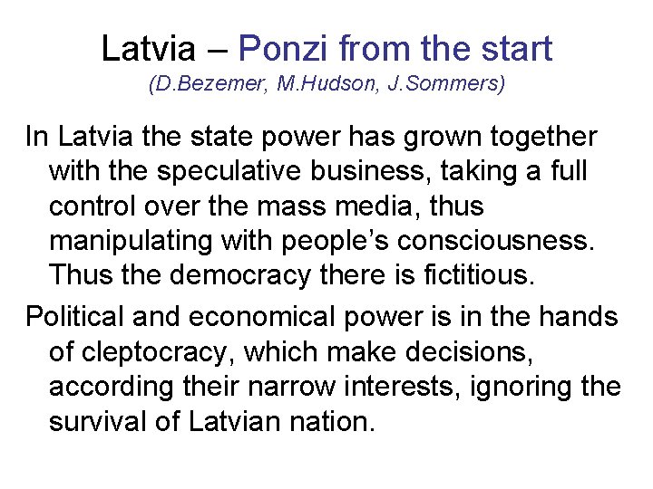 Latvia – Ponzi from the start (D. Bezemer, M. Hudson, J. Sommers) In Latvia