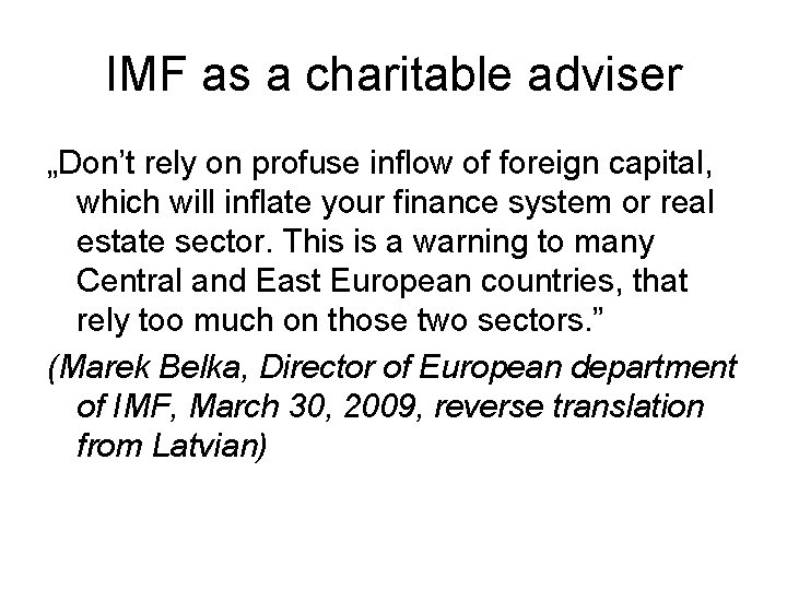 IMF as a charitable adviser „Don’t rely on profuse inflow of foreign capital, which