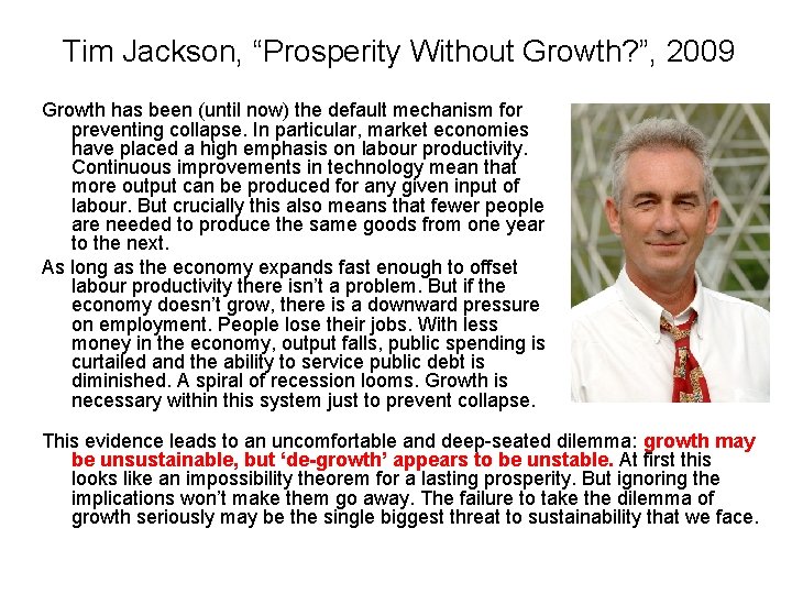 Tim Jackson, “Prosperity Without Growth? ”, 2009 Growth has been (until now) the default