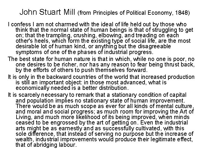 John Stuart Mill (from Principles of Political Economy, 1848) I confess I am not