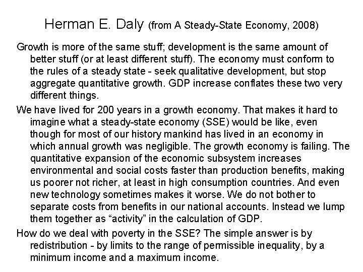 Herman E. Daly (from A Steady-State Economy, 2008) Growth is more of the same