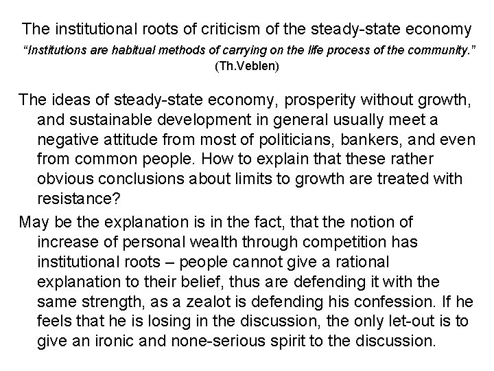 The institutional roots of criticism of the steady-state economy “Institutions are habitual methods of