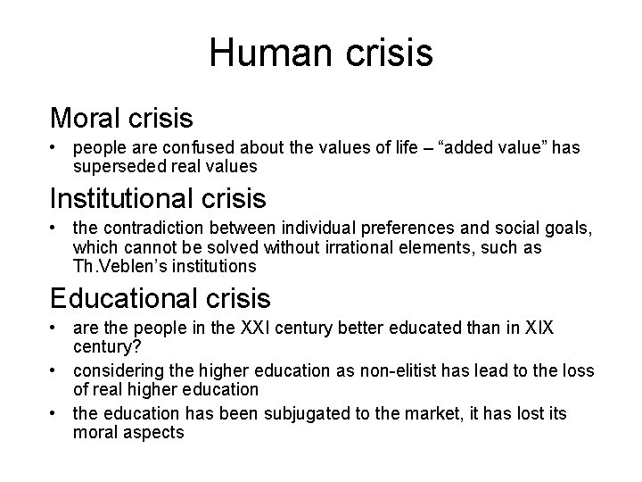 Human crisis Moral crisis • people are confused about the values of life –