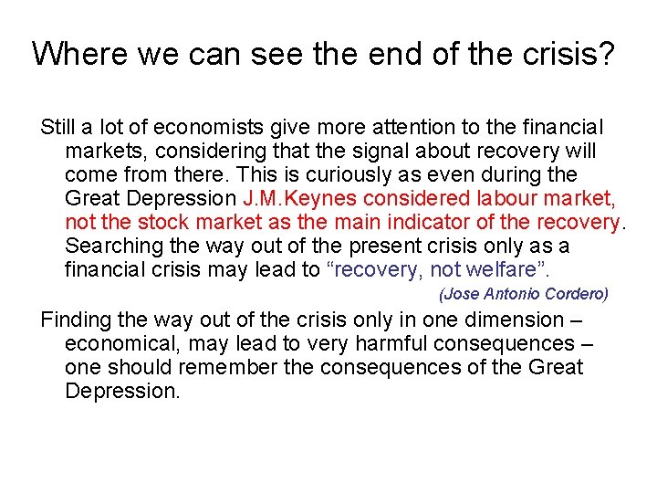 Where we can see the end of the crisis? Still a lot of economists