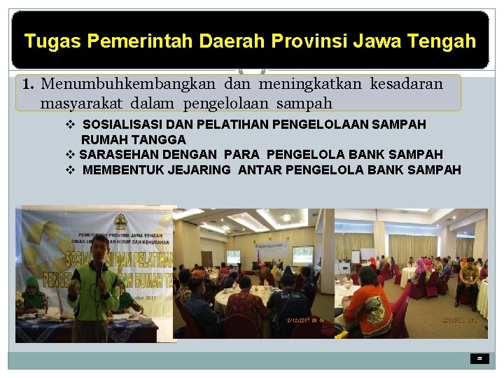 Tugas Pemerintah Daerah Provinsi Jawa Tengah 1. Menumbuhkembangkan dan meningkatkan kesadaran masyarakat dalam pengelolaan