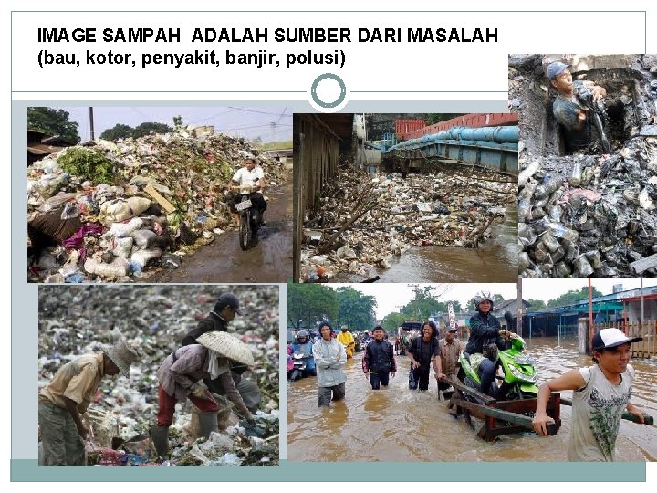 IMAGE SAMPAH ADALAH SUMBER DARI MASALAH (bau, kotor, penyakit, banjir, polusi) 