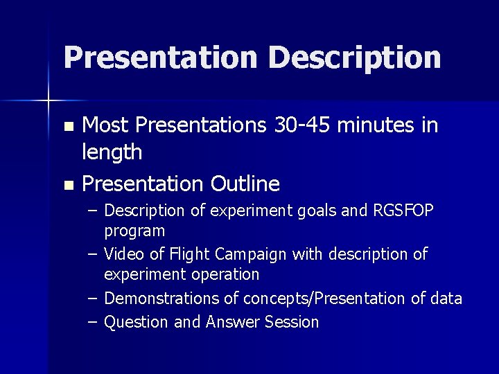 Presentation Description Most Presentations 30 -45 minutes in length n Presentation Outline n –