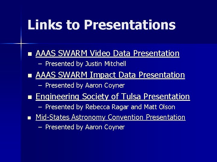 Links to Presentations n AAAS SWARM Video Data Presentation – Presented by Justin Mitchell