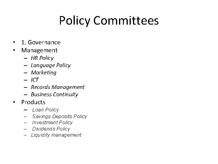 Policy Committees • 1. Governance • Management – – – HR Policy Language Policy