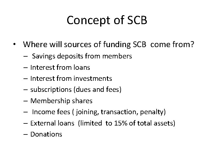 Concept of SCB • Where will sources of funding SCB come from? – Savings