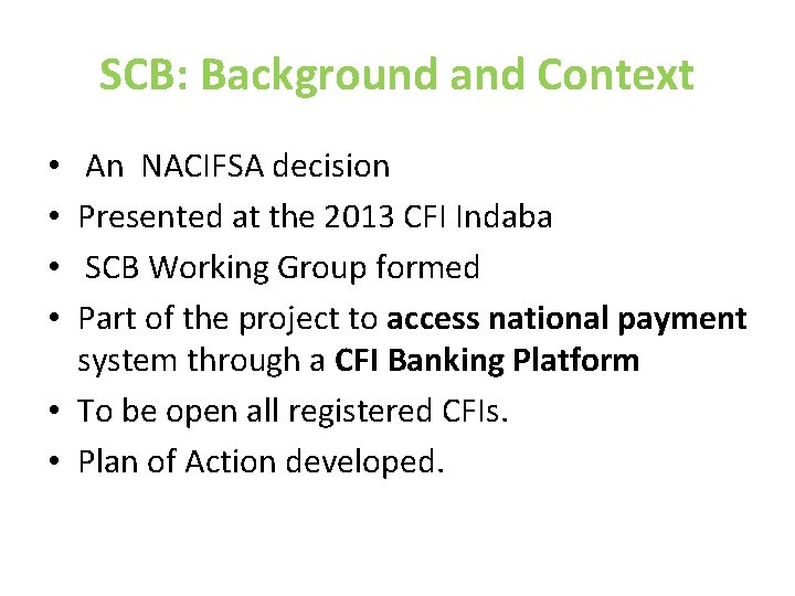 SCB: Background and Context An NACIFSA decision Presented at the 2013 CFI Indaba SCB