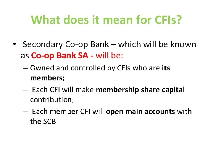 What does it mean for CFIs? • Secondary Co-op Bank – which will be