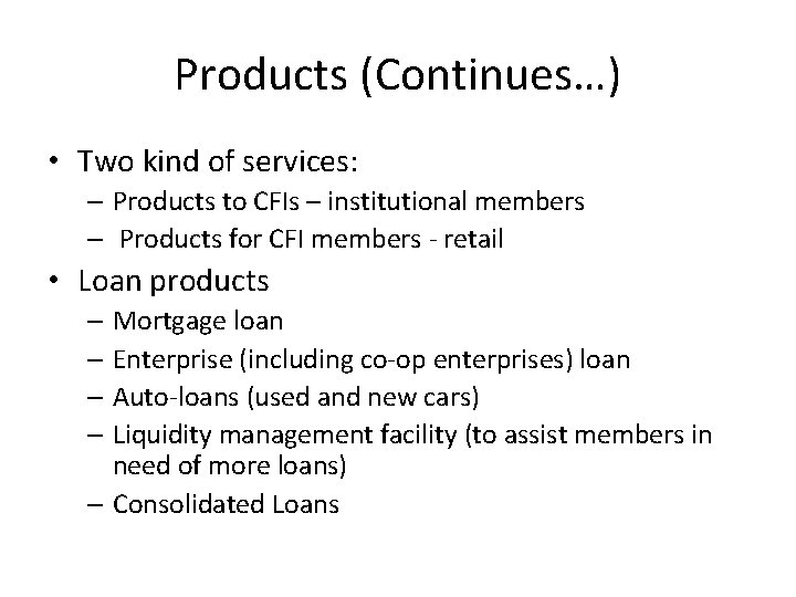 Products (Continues…) • Two kind of services: – Products to CFIs – institutional members