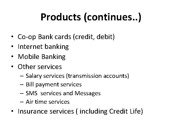 Products (continues. . ) • • Co-op Bank cards (credit, debit) Internet banking Mobile