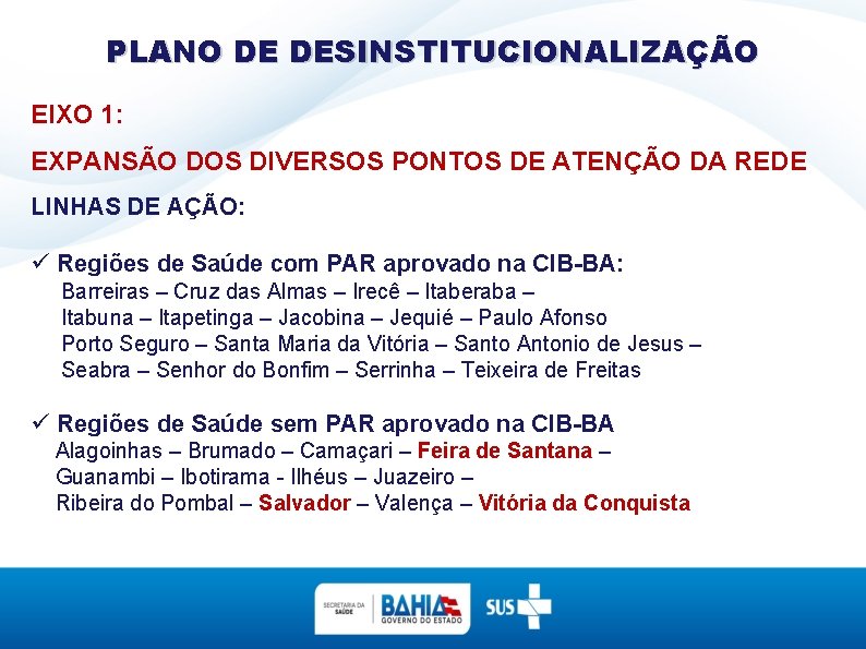 PLANO DE DESINSTITUCIONALIZAÇÃO EIXO 1: EXPANSÃO DOS DIVERSOS PONTOS DE ATENÇÃO DA REDE LINHAS