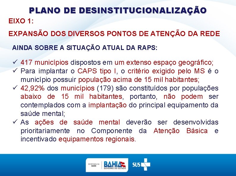 PLANO DE DESINSTITUCIONALIZAÇÃO EIXO 1: EXPANSÃO DOS DIVERSOS PONTOS DE ATENÇÃO DA REDE AINDA