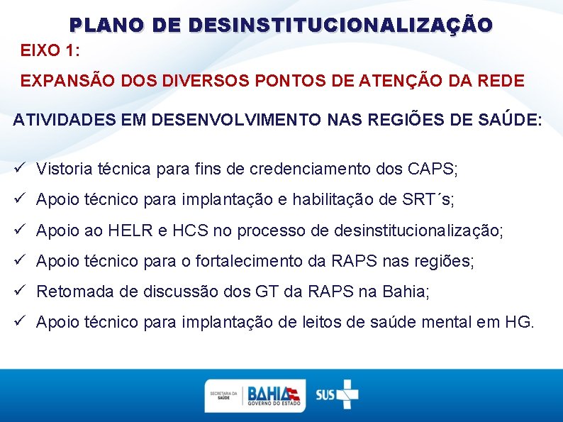 PLANO DE DESINSTITUCIONALIZAÇÃO EIXO 1: EXPANSÃO DOS DIVERSOS PONTOS DE ATENÇÃO DA REDE ATIVIDADES