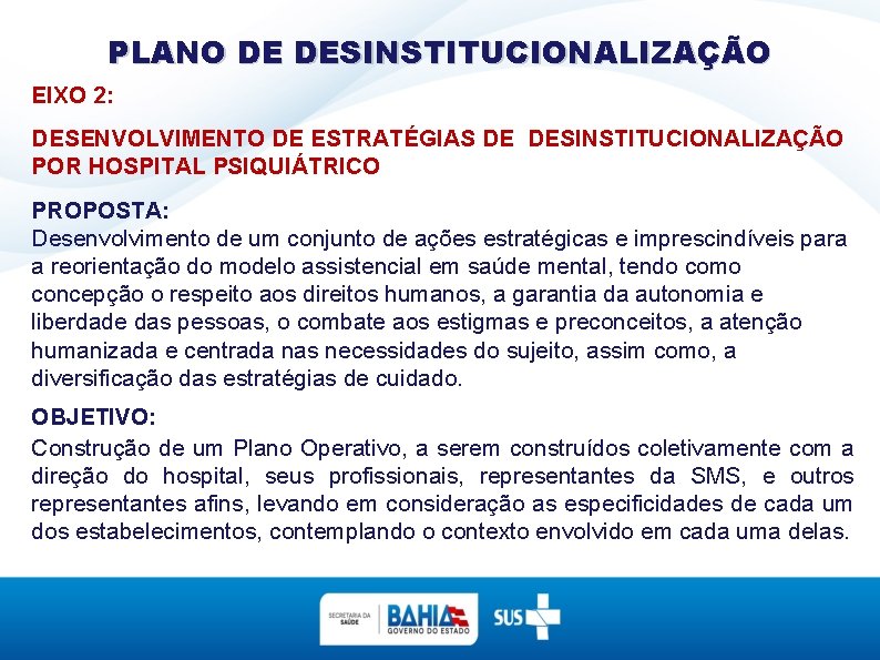 PLANO DE DESINSTITUCIONALIZAÇÃO EIXO 2: DESENVOLVIMENTO DE ESTRATÉGIAS DE DESINSTITUCIONALIZAÇÃO POR HOSPITAL PSIQUIÁTRICO PROPOSTA: