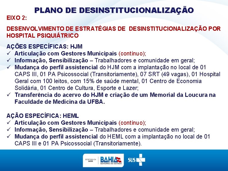 EIXO 2: PLANO DE DESINSTITUCIONALIZAÇÃO DESENVOLVIMENTO DE ESTRATÉGIAS DE DESINSTITUCIONALIZAÇÃO POR HOSPITAL PSIQUIÁTRICO AÇÕES