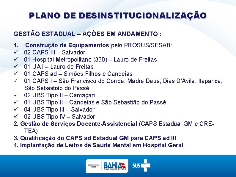 PLANO DE DESINSTITUCIONALIZAÇÃO GESTÃO ESTADUAL – AÇÕES EM ANDAMENTO : 1. Construção de Equipamentos