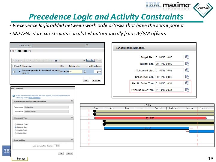 Precedence Logic and Activity Constraints • Precedence logic added between work orders/tasks that have