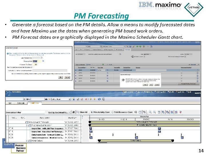 PM Forecasting Generate a forecast based on the PM details. Allow a means to