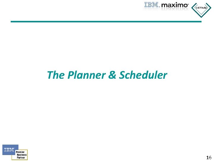 The Planner & Scheduler 16 