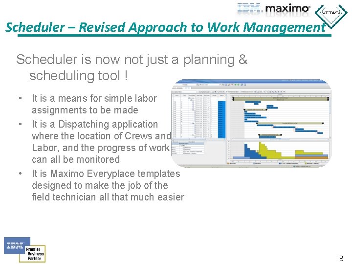 Scheduler – Revised Approach to Work Management Scheduler is now not just a planning