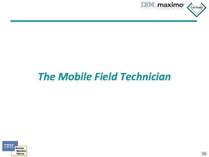 The Mobile Field Technician 36 