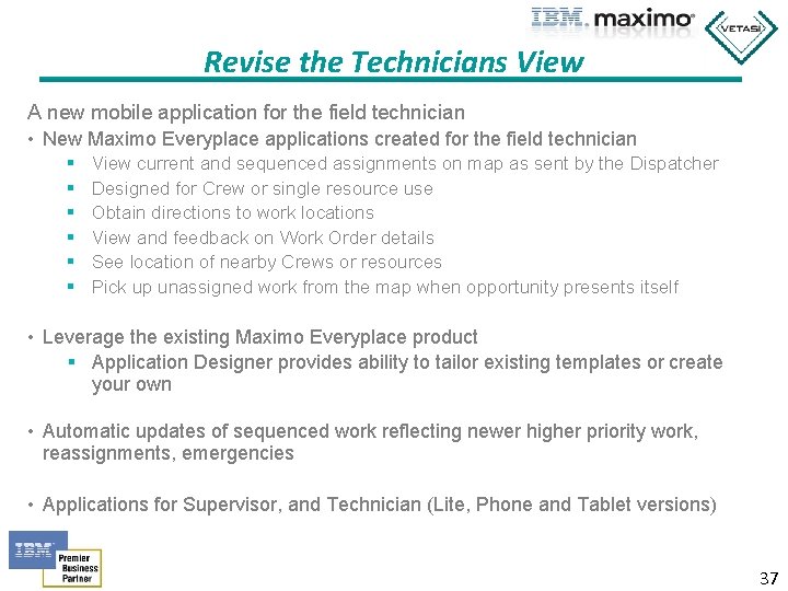 Revise the Technicians View A new mobile application for the field technician • New