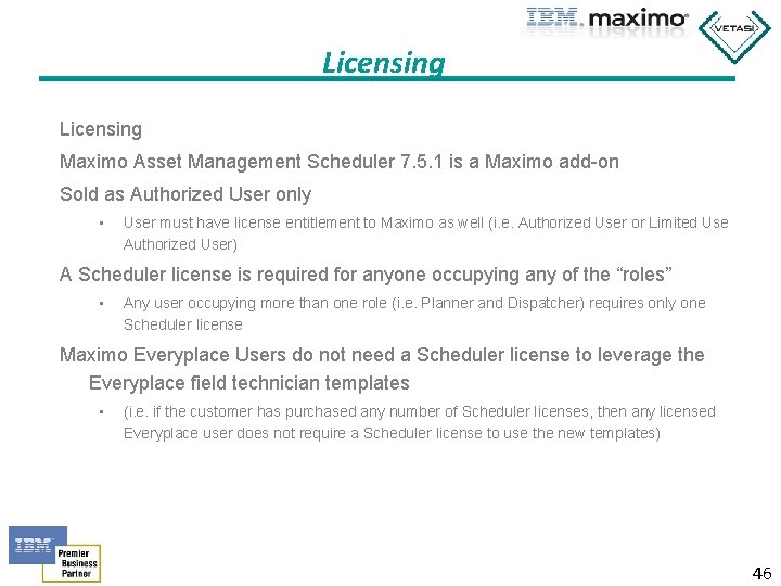 Licensing Maximo Asset Management Scheduler 7. 5. 1 is a Maximo add-on Sold as