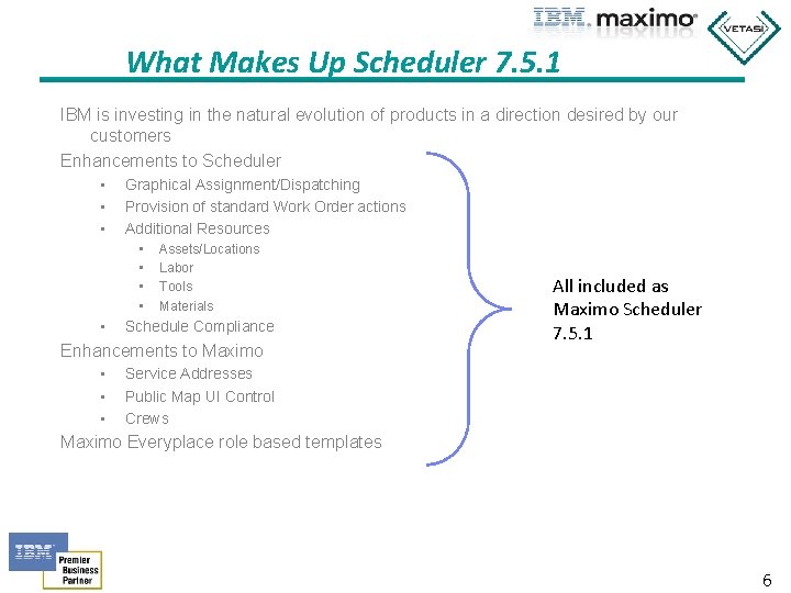 What Makes Up Scheduler 7. 5. 1 IBM is investing in the natural evolution