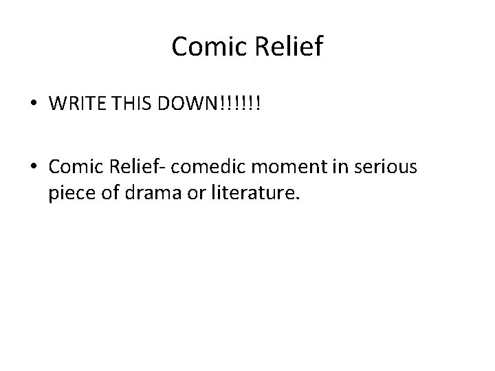 Comic Relief • WRITE THIS DOWN!!!!!! • Comic Relief- comedic moment in serious piece